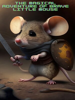 cover image of The Magical Adventure of Brave Little Mouse